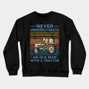 Never Underestimate An Old Man With A Tractor Crewneck Sweatshirt